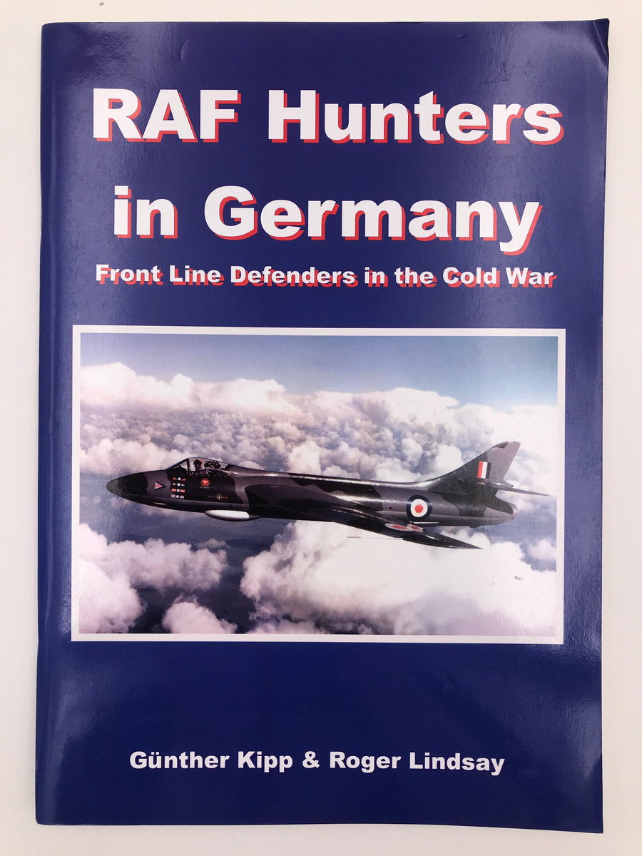 RAF HUNTERS IN GERMANY : FRONT LINE DEFENDERS IN THE COLD WAR