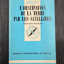 L’OBSERVATION DE LA TERRE PAR LES SATELLITES — que sais-je ? —