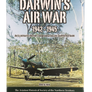 DARWIN’S AIR WAR 1942-1945 – AN ILLUSTRATED HISTORY COMMEMORATING THE DARWIN AIR RAIDS –The Aviation Historical Society of the Northern Territory Darwin, Northern Territory, 2011