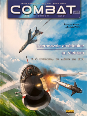 COMBAT #04 — L’aéronavale américaine au Vietnam — F-8 CRUSADER, LE MAITRE DES MIG