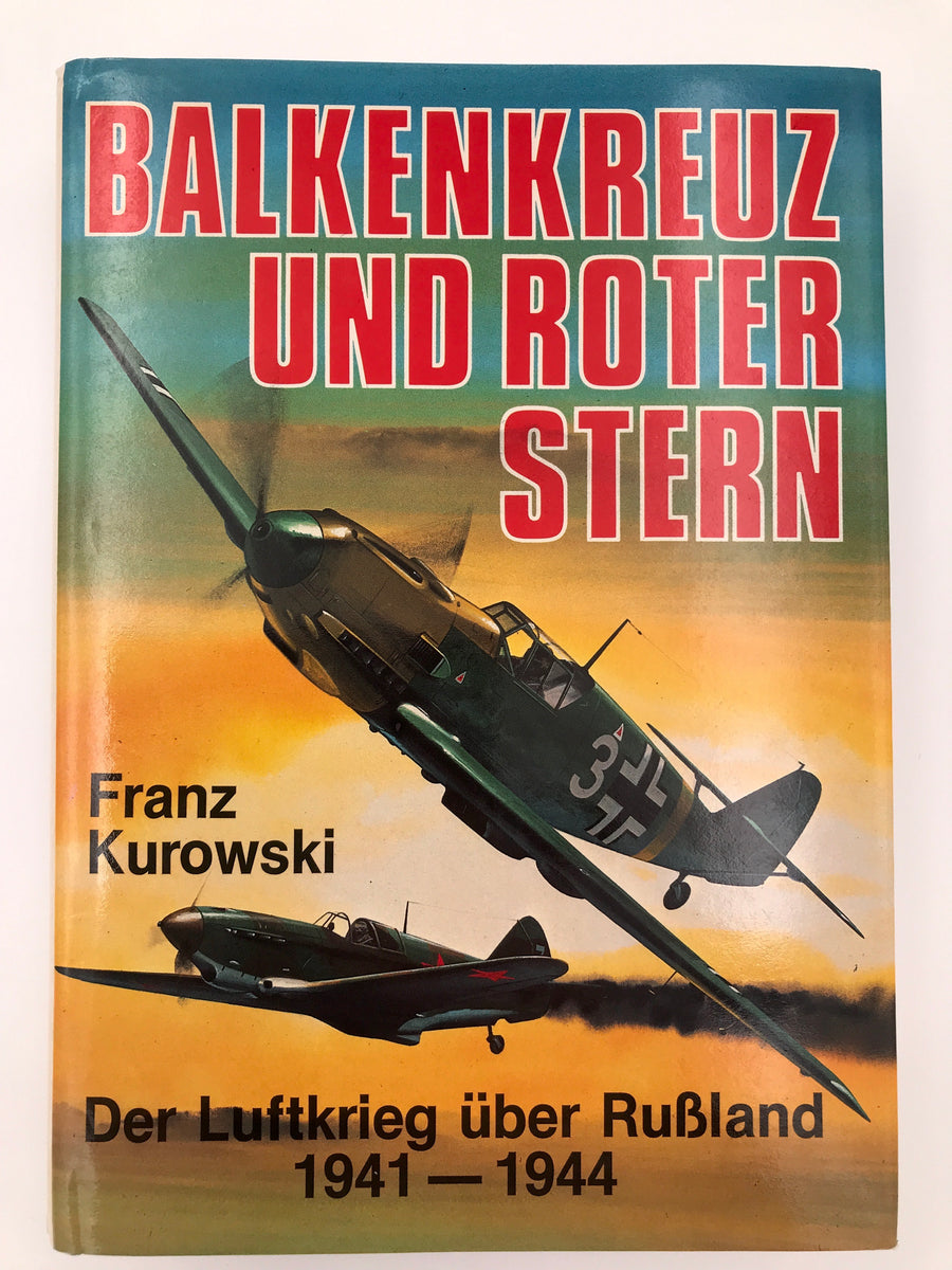 BALKENKREUZ UND ROTER STERN - Der Luftkrieg über Rußland 1941-1944