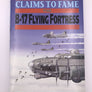 CLAIMS TO FAME: THE B-17 FLYING FORTRESS