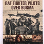 IMAGES OF WAR RAF FIGHTER PILOTS OVER BURMA