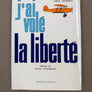 j'ai volé la liberté — éd. or. 6000 ex. — Comme NEUF —