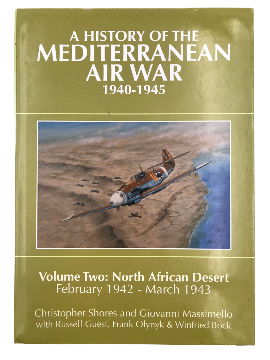 A HISTORY OF THE MEDITERRANEAN AIR WAR 1940 – 1945 – Volume Two – North African Desert February 1942 – March 1943