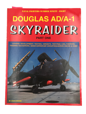 NAVAL FIGHTERS NUMBER NINETY – EIGHT – DOUGLAS AD/A-1 – SKYRAIDER PART ONE