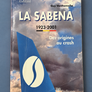 LA SABENA — 1923 - 2001 — Des origines au crash — 1re édition