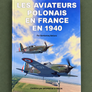 LES AVIATEURS POLONAIS EN FRANCE EN 1940 — avec 772 photos et une centaine de dessins en couleurs —