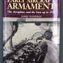 EARLY AIRCRAFT ARMAMENT — The Aeroplane and the Gun up to 1918