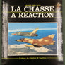 ARMÉE DE L'AIR LA CHASSE À RÉACTION de 1948 à nos jours  du "Vampire" au "Mirage 2000"