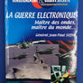 LA GUERRE ELECTRONIQUE — Maître des ondes, maître du monde...