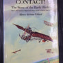 CONTACT! — The Story of the Early Birds — Man's first decade of flight drom Kitty Hawk to World War I