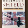BRITAIN'S SHIELD — Radar and the Defeat of the Luftwaffe