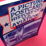 A PICTURE POSTCARD HISTORY OF U.S. AVIATION — INTRODUCTION BY FRANK KINGSTON SMITH