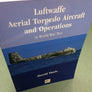 Luftwaffe Aerial Torpedo Aircraft and Operations in World War Two