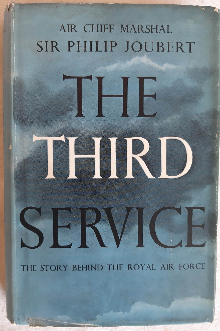THE THIRD SERVICE THE STORY BEHIND THE ROYAL AIR FORCE