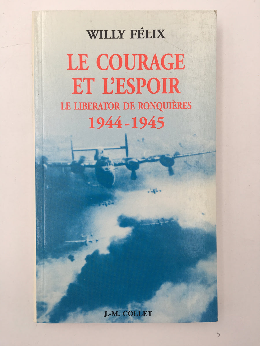 LE COURAGE ET L'ESPOIR : LE LIBERATOR DE RONQUIÈRES, 1944 - 1945