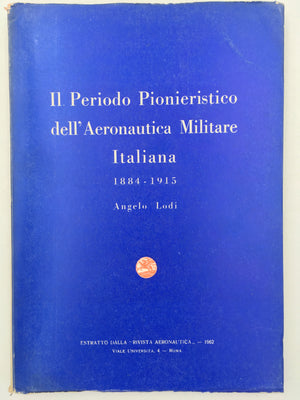 Il Periodo Pionieristico dell'Aeronautica Militare Italiana, 1884 - 1915