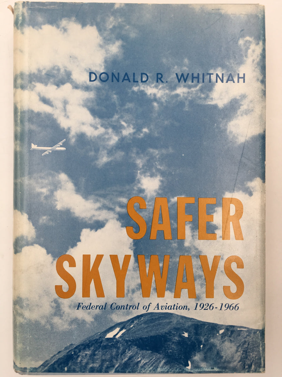 SAFER SKYWAYS : Federal Control of Aviation, 1926 - 1966