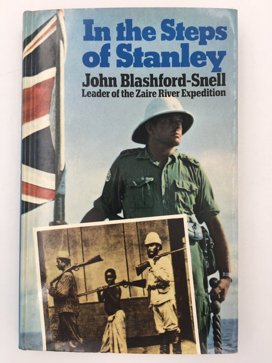 In the Steps of Stanley : John Blashford - Snell, Leader of the Zaire River Expedition