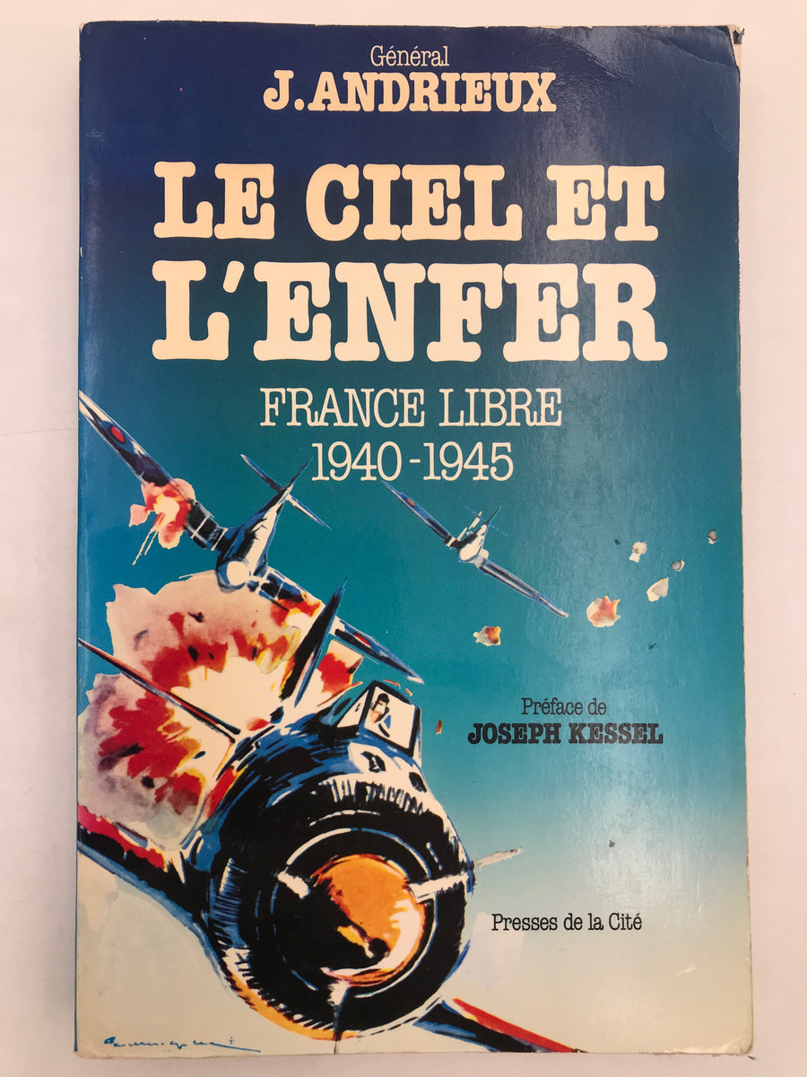 LE CIEL ET L'ENFER, FRANCE LIBRE 1940 - 1945 (Réédition 1983 aux Presses de la Cité)