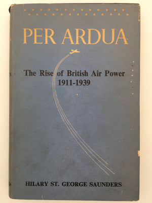 PER ARDUA : The Rise of British Air Power, 1911 - 1939