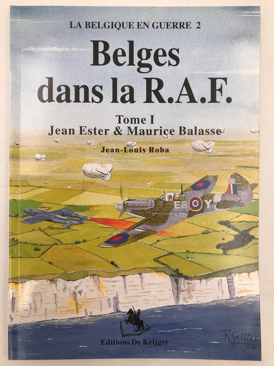 LA BELGIQUE EN GUERRE 2 - Belges dans la R.A.F. Tome I Jean Ester & Maurice Balasse