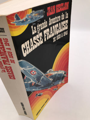 La grande Aventure de la CHASSE FRANÇAISE DE 1939 A 1945
