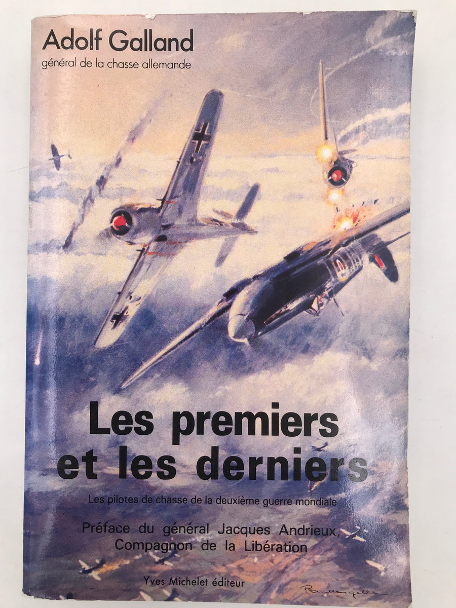 Les premiers et les derniers. Les pilotes de chasse de la Deuxième Guerre mondiale. *** TOP OFFER ***