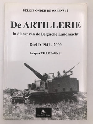 De ARTILLERIE in dienst van de Belgische Landmacht Deel I 1945-2000