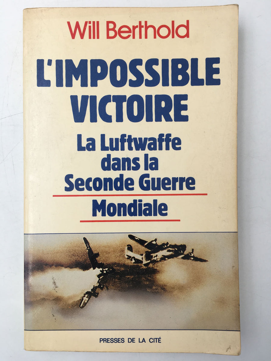 L'IMPOSSIBLE VICTOIRE – La Luftwaffe dans la Seconde Guerre mondiale
