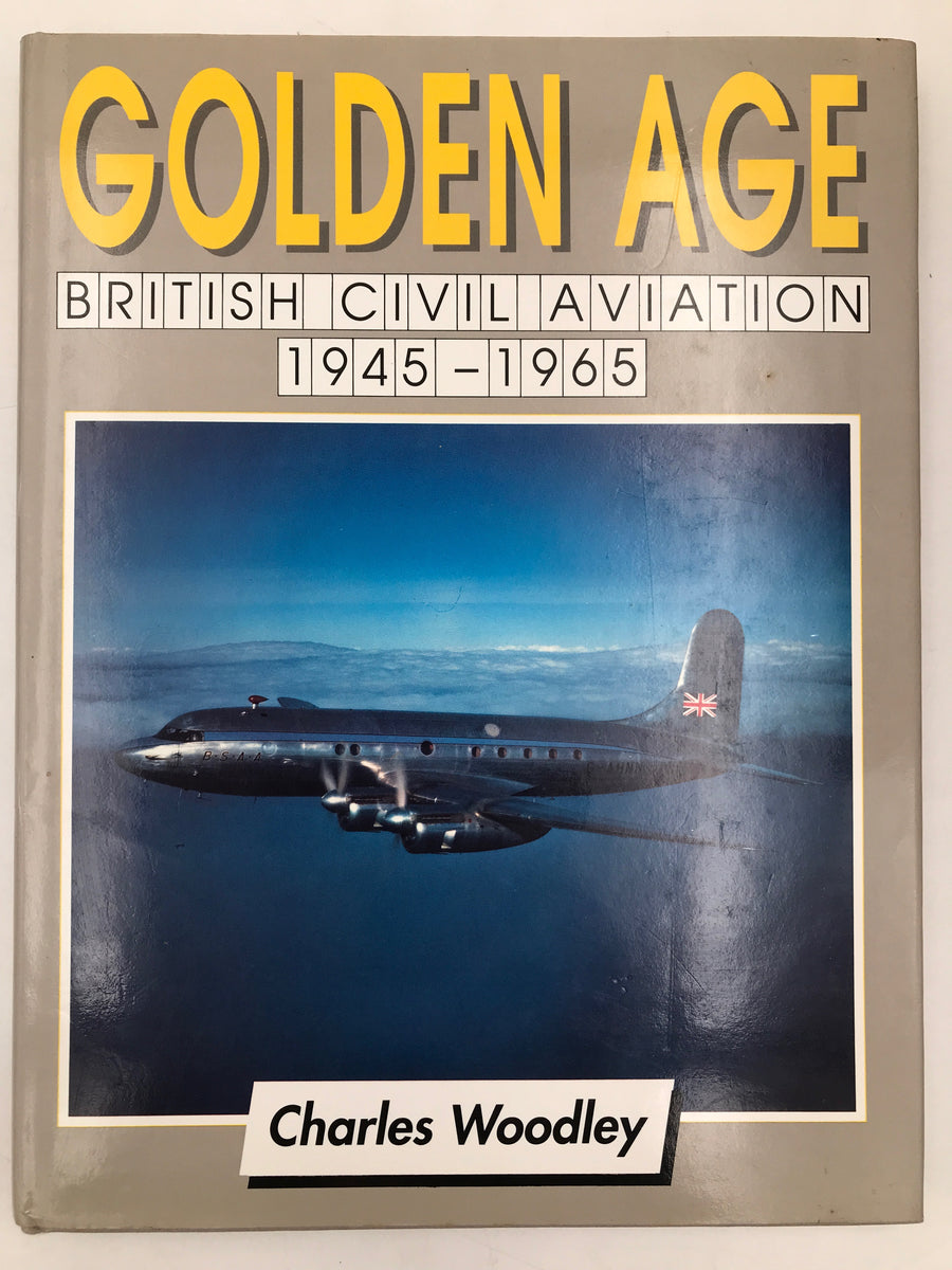 GOLDEN AGE BRITISH CIVIL AVIATION 1945-1965