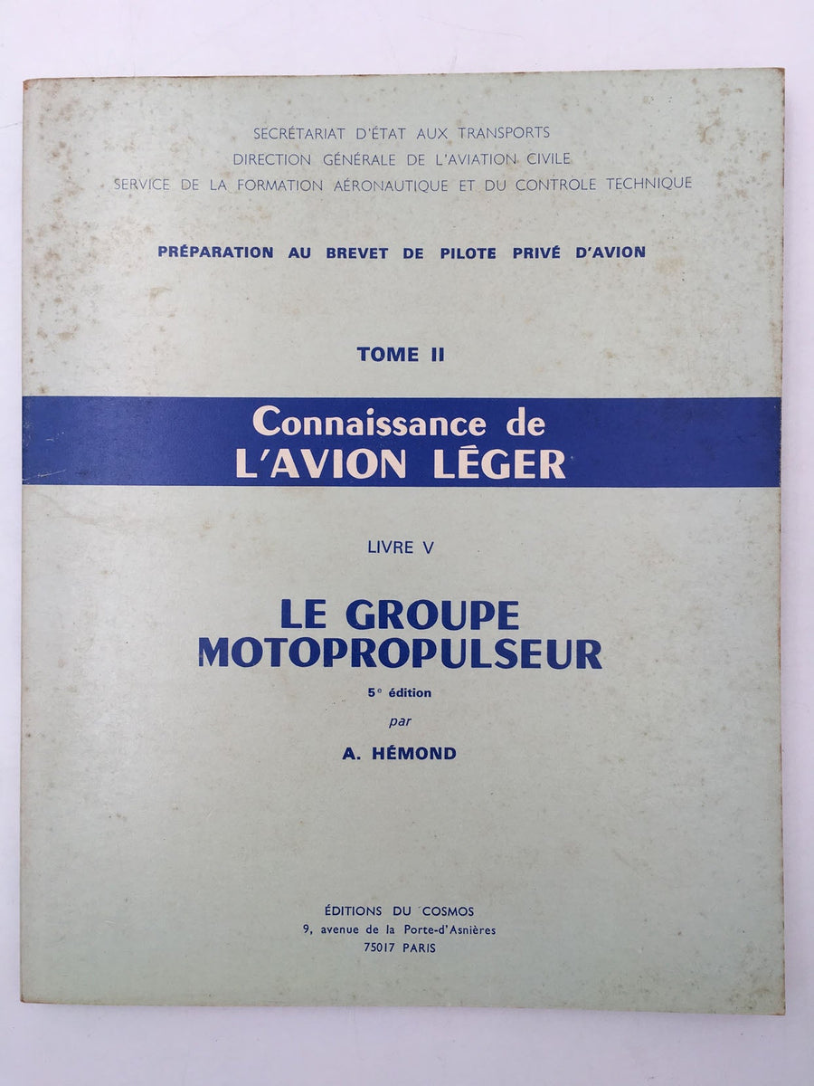 PRÉPARATION AU BREVET DE PILOTE PRIVÉ D'AVION - Connaissance de L'AVION LÉGER – TOME II LE GROUPE MOTOPROPULSEUR – LIVRE V 5e édition