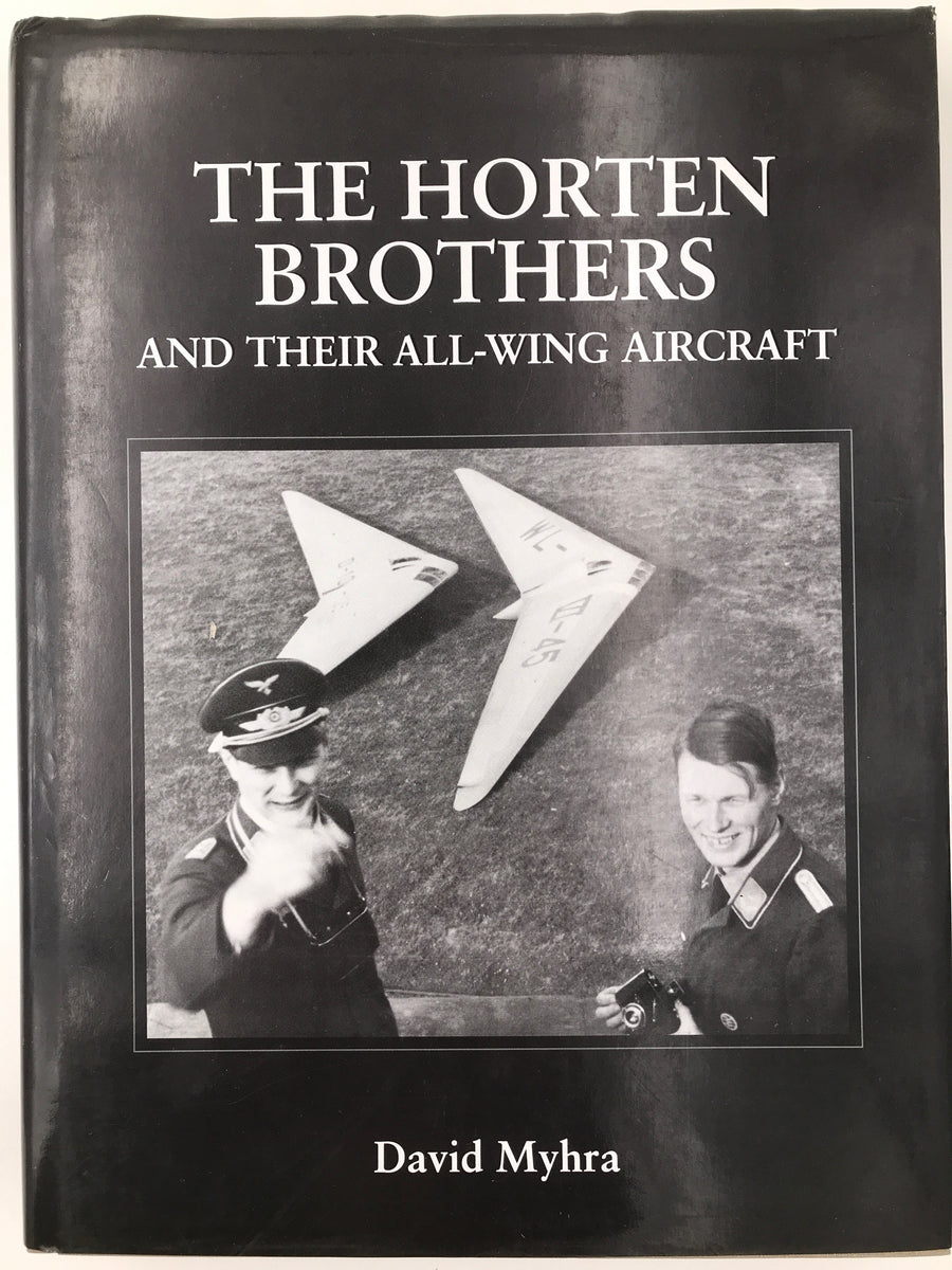 THE HORTEN BROTHERS AND THEIR ALL - WING AIRCRAFT