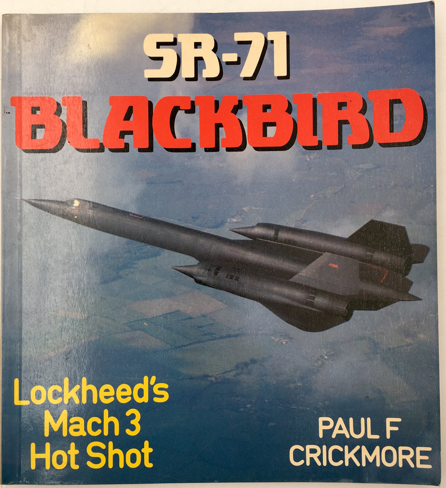 SR - 71 BLACKBIRD : Lockheed's Mach 3 Hot Shot