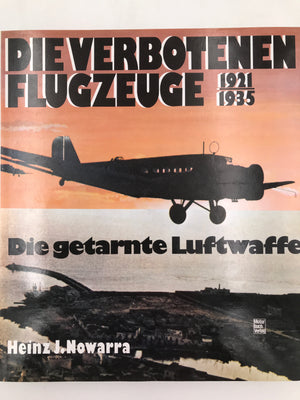 DIE VERBOTENEN FLUGZEUGE 1921-1935 Die getarnte Luftwaffe