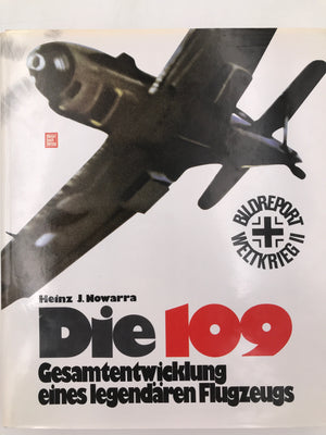 Die 109 Gesamtentwicklung eines legendären Flugzeugs