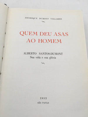 QUEM DEU ASAS AO HOMEM - A.SANTOS-DUMONT SUA VIDA E SUA GLORIA (livro numerado)