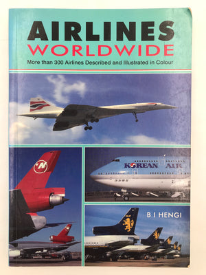 AIRLINES WORLDWIDE More than 300 Airlines Described and Illustrated in Colour - Second Edition