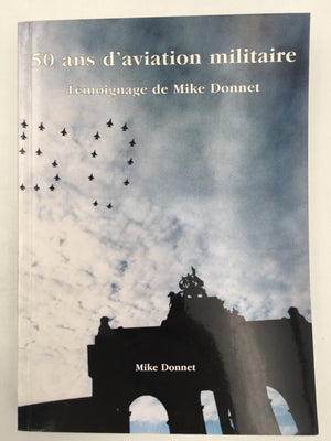 50 ans d'aviation militaire : Témoignage de Mike Donnet ***PROMO***