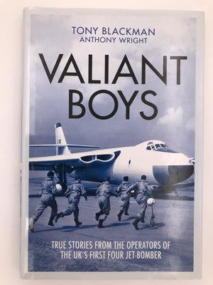 VALIANT BOYS: TRUE STORIES FROM THE OPERATORS OF THE UK'S FIRST FOUR-JET BOMBER