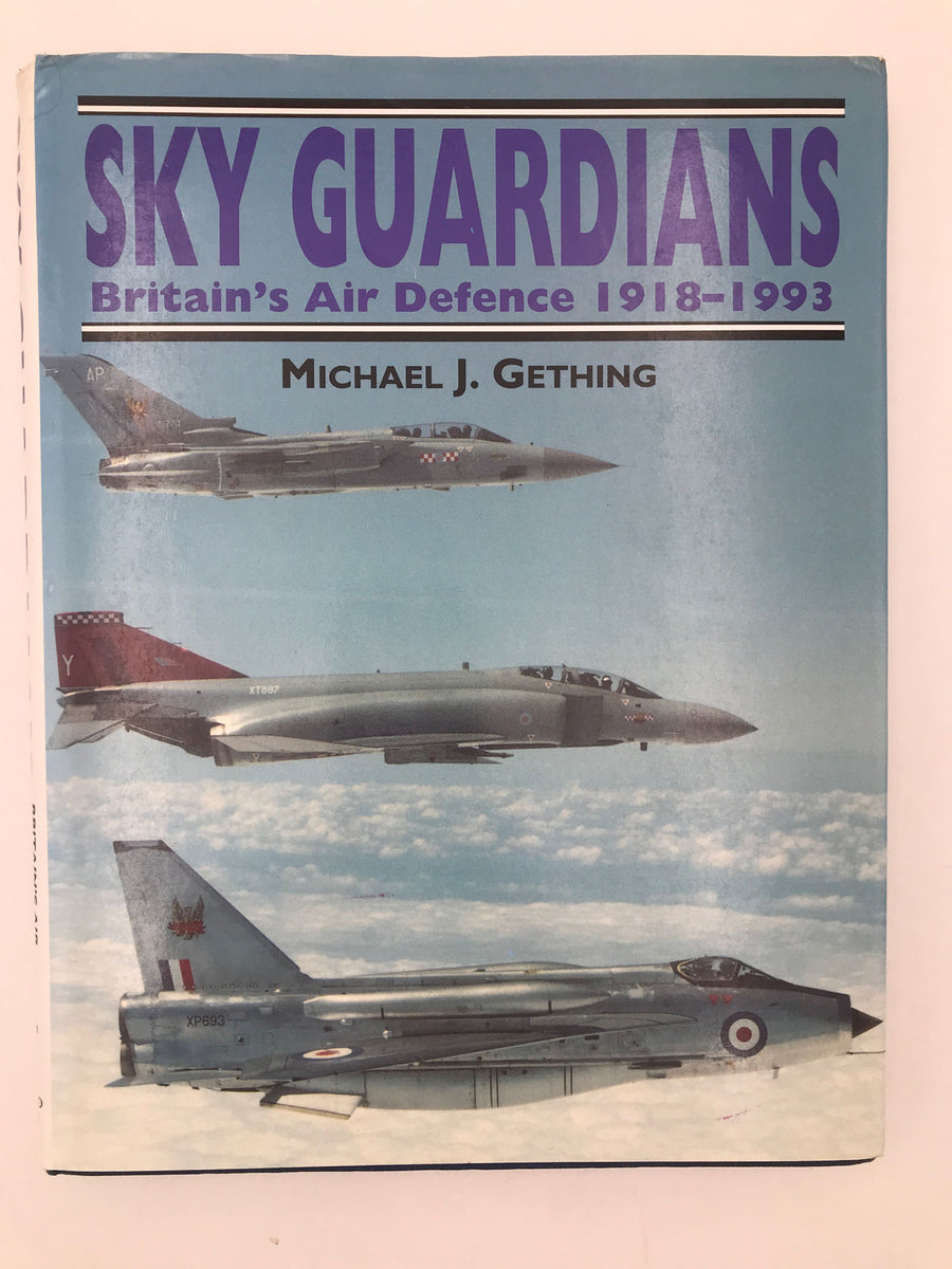 SKY GUARDIANS Britain’s Air Defence 1918-1993