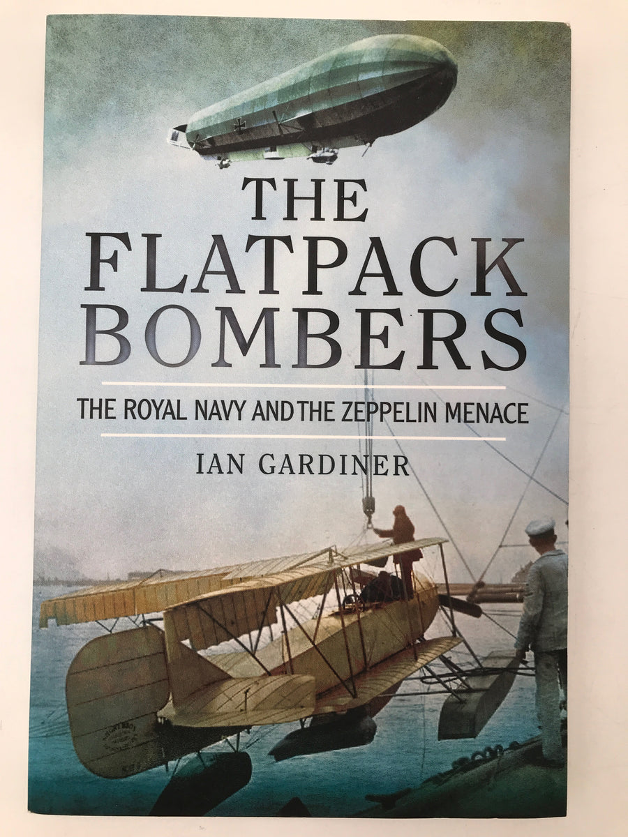 THE FLATPACK BOMBERS : THE ROYAL NAVY AND THE ZEPPELIN MENACE