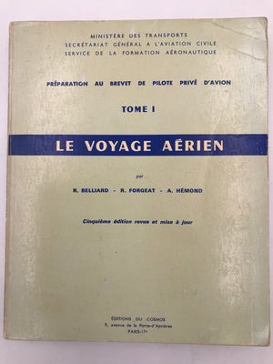 PRÉPARATION AU BREVET DE PILOTE PRIVÉ D'AVION -  TOME I - LE VOYAGE AÉRIEN – Cinquième édition revue et mise à jour