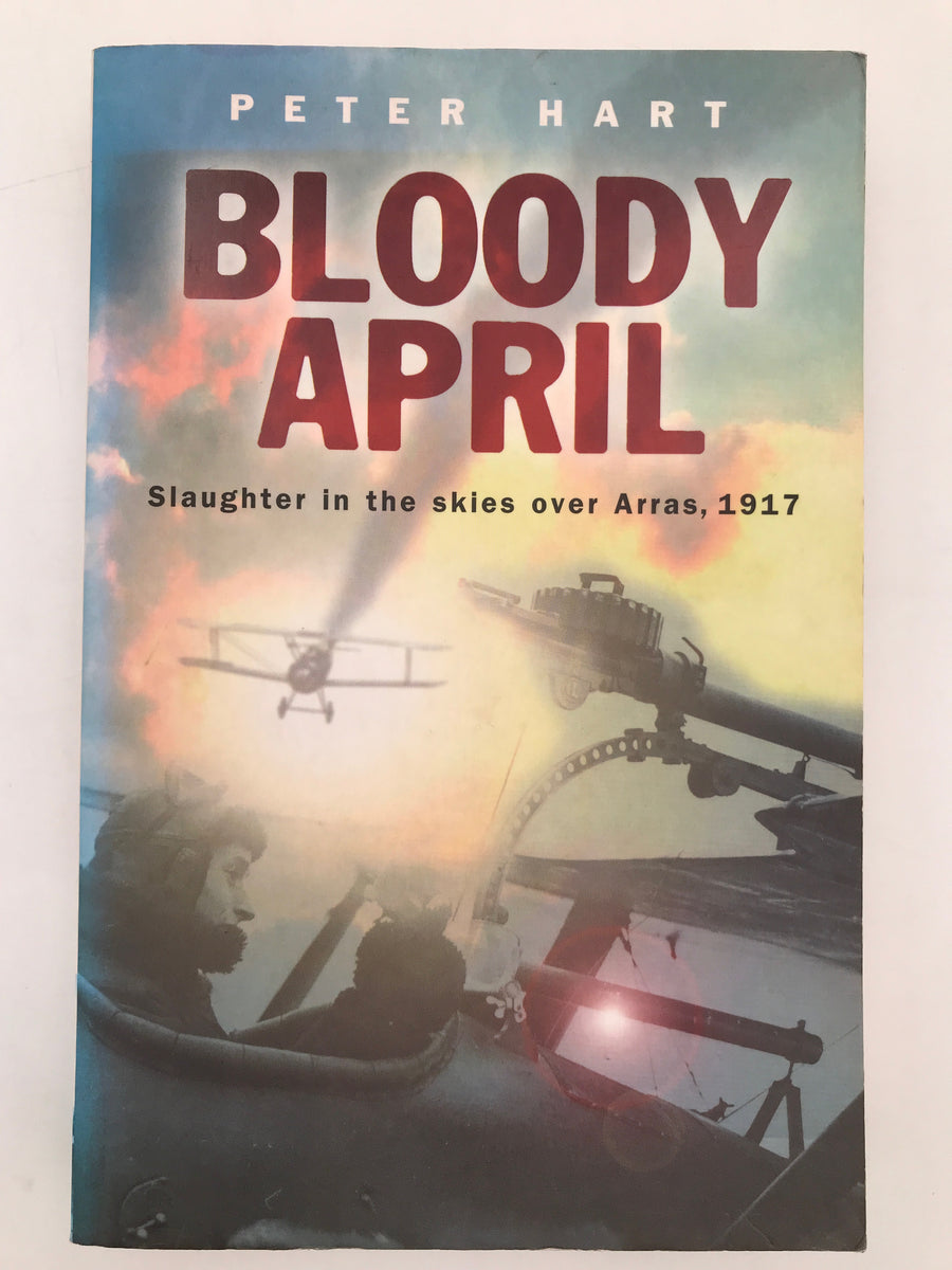 BLOODY APRIL : Slaughter in the Skies over Arras, 1917