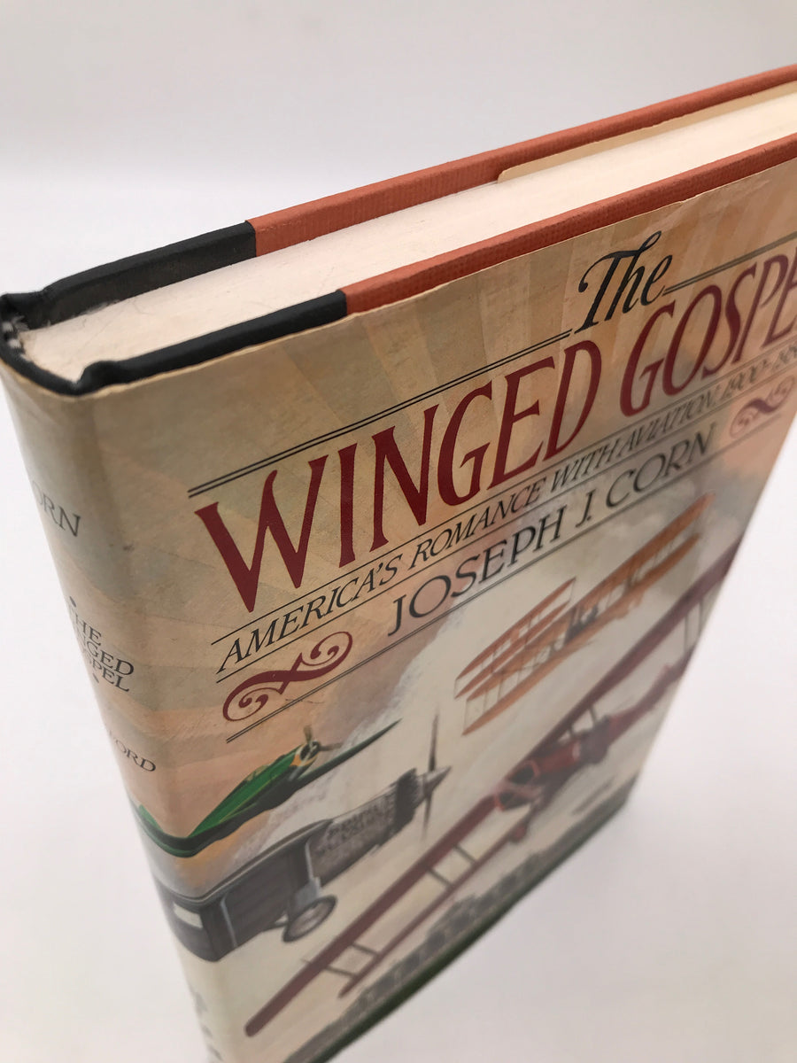 The WINGED GOSPEL : AMERICA'S ROMANCE WITH AVIATION, 1900 - 1950
