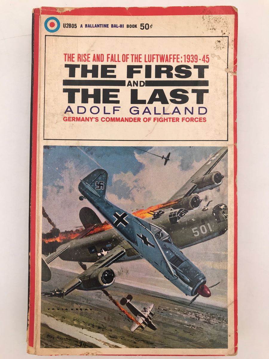 THE FIRST AND THE LAST : THE RISE AND FALL OF THE LUFTWAFFE : 1939 - 45