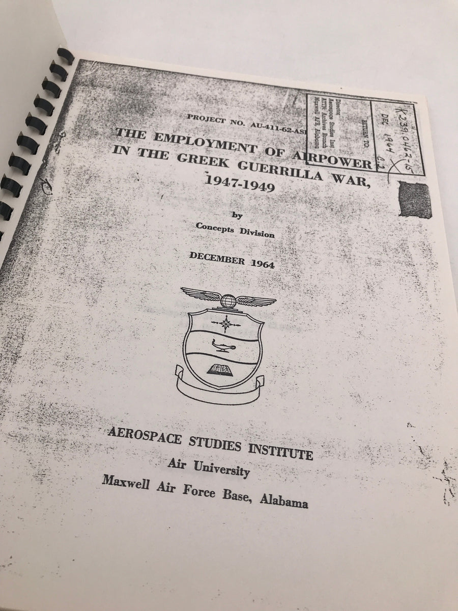 THE EMPLOYEMENT OF AIRPOWER IN THE GREEK GUERRILLA WAR, 1947 - 1949