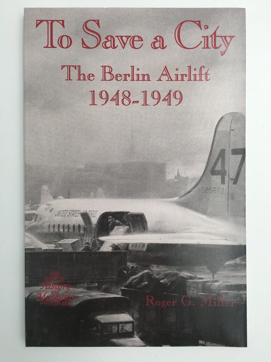 To Save a City : The Berlin Airlift, 1948 - 1949