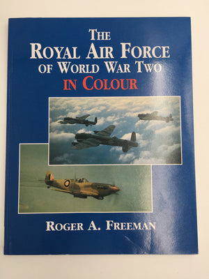 The Royal Air Force of World War Two in Colour